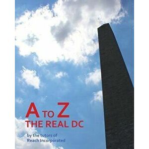 A to Z: The Real DC, Paperback - Reach Incorporated imagine
