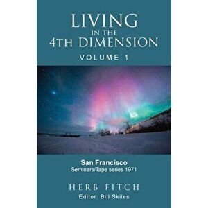 Living in the 4th Dimension: Volume 1, Paperback - Bill Skiles imagine