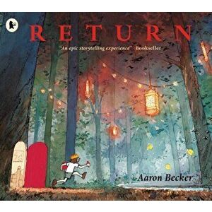 Return, Paperback - Aaron Becker imagine