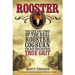 Rooster, Paperback - Brett Cogburn imagine