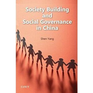 Society Building and Social Governance in China, Paperback - Shen Yang imagine