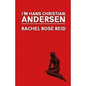 I'm Hans Christian Andersen, Paperback - Rachel Rose Reid imagine