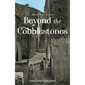 Beyond the Cobblestones, Paperback - Luisa Ramondo imagine