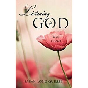 Listening To God, Paperback - Sarah Long Quillen imagine