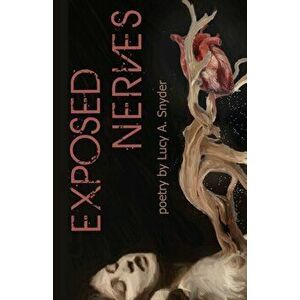 Exposed Nerves, Paperback - Lucy a. Snyder imagine