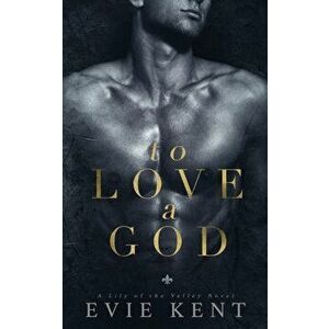 To Love a God, Paperback - Evie Kent imagine