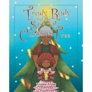 Trudy Rudy and the Special Christmas Tree, Paperback - Trudie Frink imagine