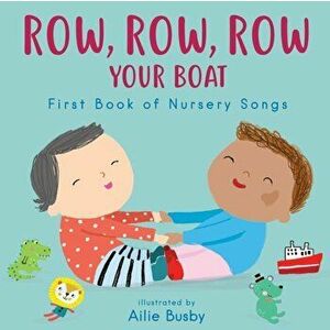 Row, Row, Row Your Boat! - First Book of Nursery Songs, Board book - Child's Play imagine
