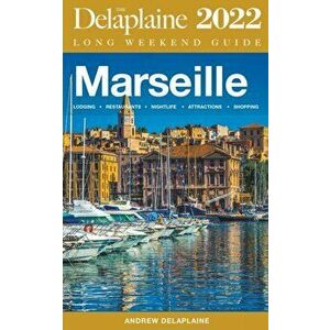 Marseille - The Delaplaine 2022 Long Weekend Guide, Paperback - Andrew Delaplaine imagine