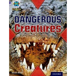 Project X Origins: Purple Book Band, Oxford Level 8: Habitat: Dangerous Creatures, Paperback - Alison Blank imagine