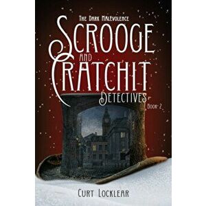 Scrooge and Cratchit Detectives: The Dark Malevolence, Paperback - Curt Locklear imagine