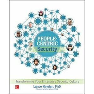 People-Centric Security: Transforming Your Enterprise Security Culture, Paperback - Lance Hayden imagine
