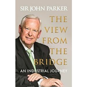 The View from the Bridge, Hardback - Sir John Parker imagine