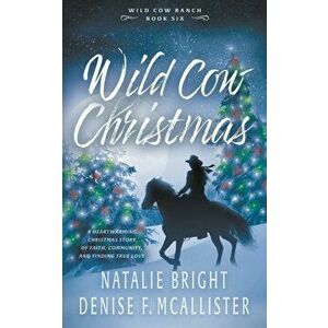 Wild Cow Christmas: A Christian Contemporary Western Romance Series, Paperback - Natalie Bright imagine