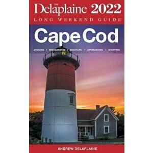Cape Cod - The Delaplaine 2022 Long Weekend Guide, Paperback - Andrew Delaplaine imagine