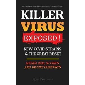 KILLER VIRUS Exposed!: New Covid Strains & The Great Reset, Agenda 2030, 5G Chips and Vaccine Passports? - Deep state & The Elite - Populatio - *** imagine