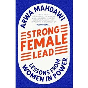 Strong Female Lead. Lessons from Women in Power, Hardback - Arwa Mahdawi imagine