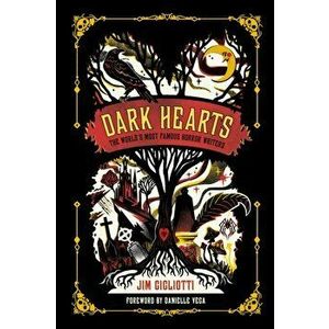 Dark Hearts: The World's Most Famous Horror Writers, Hardcover - Jim Gigliotti imagine