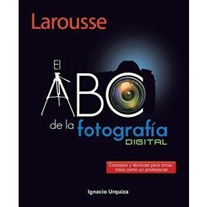 El ABC de la Fotografía, Paperback - Ignacio Urquiza imagine