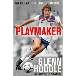 Playmaker. My Life and the Love of Football, Hardback - Glenn Hoddle imagine
