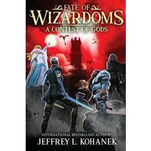 Wizardoms: A Contest of Gods, Paperback - Jeffrey L. Kohanek imagine