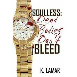 Soulless: Dead Bodies Don't Bleed, Paperback - K. Lamar imagine