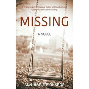 MISSING (A gripping psychological thriller with a shocking twist you won't see coming), Paperback - Ann-Marie Richards imagine