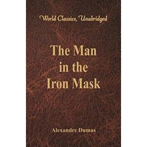 The Man in the Iron Mask (World Classics, Unabridged), Paperback - Alexandre Dumas imagine
