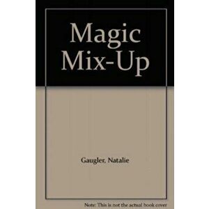 A Magic Mix-up, Paperback - Natalie Gaugler imagine