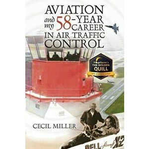 Aviation and My 58-year Career in Air Traffic Control, Paperback - Cecil Miller imagine