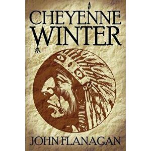 Cheyenne Winter, Paperback - John Flanagan imagine