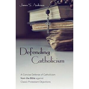 Defending Catholicism, Paperback - James S. Anderson imagine
