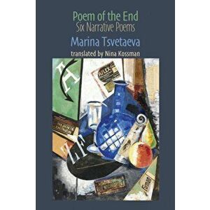 Poem of the End: 6 Narrative Poems, Paperback - Marina Tsvetaeva imagine