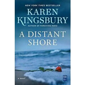 A Distant Shore, Paperback - Karen Kingsbury imagine