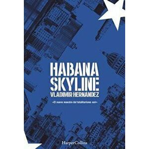 Habana Skyline, Paperback - Vladimir Hernández imagine
