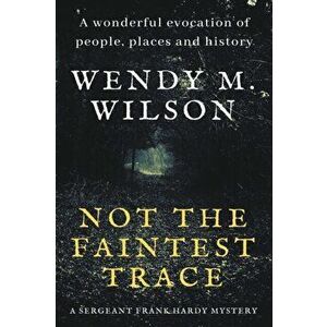 Not the Faintest Trace, Paperback - Wendy M. Wilson imagine