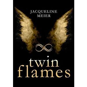 Twin Flames, Paperback - Jacqueline Meier imagine