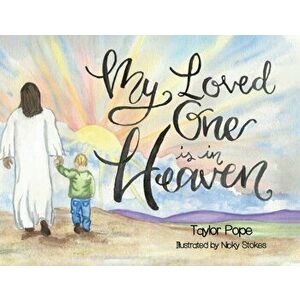 My Loved One is in Heaven, Paperback - Taylor Pope imagine