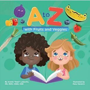 A to Z with Fruits and Veggies, Paperback - Arielle Lebovitz imagine