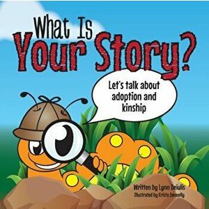 What Is Your Story?: Let's talk about adoption and kinship, Paperback - Krista Donnelly imagine