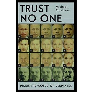 Trust No One. Inside the World of Deepfakes, Hardback - Michael Grothaus imagine