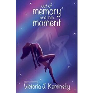 out of memory and into moment, Paperback - Victoria J. Kaminsky imagine