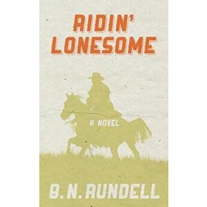 Ridin' Lonesome, Paperback - B. N. Rundell imagine