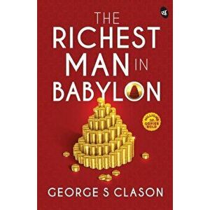 The Richest Man in Babylon, Paperback - George S. Classon imagine