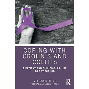 Coping with Crohn's and Colitis. A Patient and Clinician's Guide to CBT for IBD, Paperback - Melissa G., PhD Hunt imagine