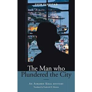 The Man Who Plundered the City: An Asbjørn Krag mystery, Paperback - Sven Elvestad imagine