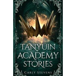 Tanyuin Academy Stories, Paperback - Carly Stevens imagine