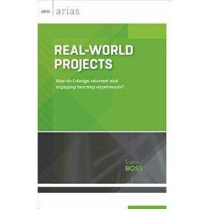 Real-World Projects: How do I design relevant and engaging learning experiences?, Paperback - Suzie Boss imagine