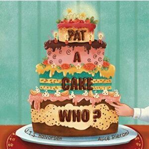 Pat a Cake Who, Paperback - J. T. S. Halvorsen imagine