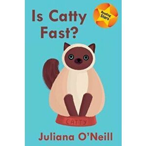 Is Catty Fast?, Paperback - Juliana O'Neill imagine